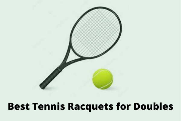 Best Tennis Racquets for Doubles Reviews Best Tennis Racquets for Doubles Reviews