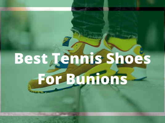 Beste tennisschoenen voor eeltknobbels