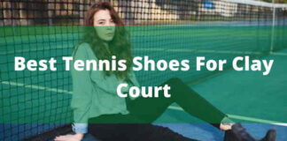 Best Tennis Shoes For Clay Court