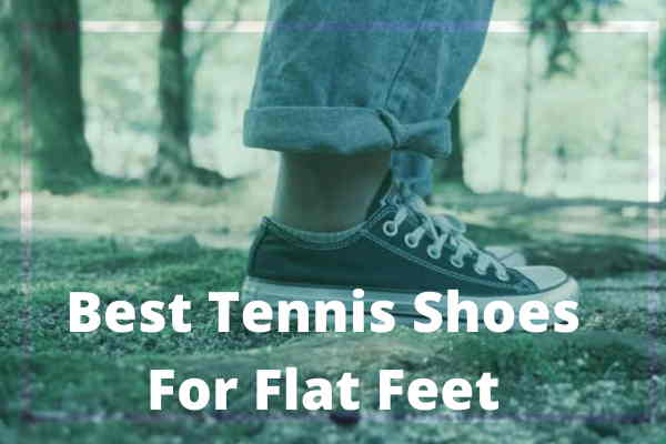 Best Tennis shoes for flat feet