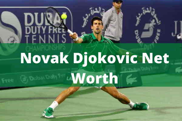 Novak Djokovic Net Worth Novak Djokovic Net Worth