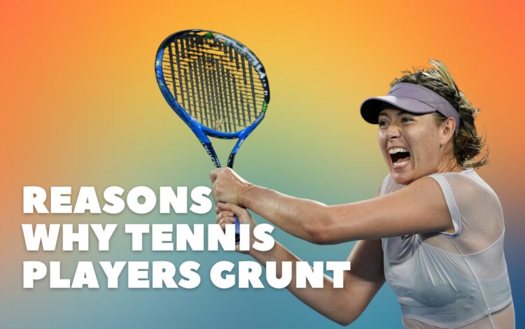 Reasons why Tennis Players grunt