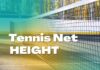 Tennis Net Height 2022 – Measurements, Strategy, & More Tennis Net Height