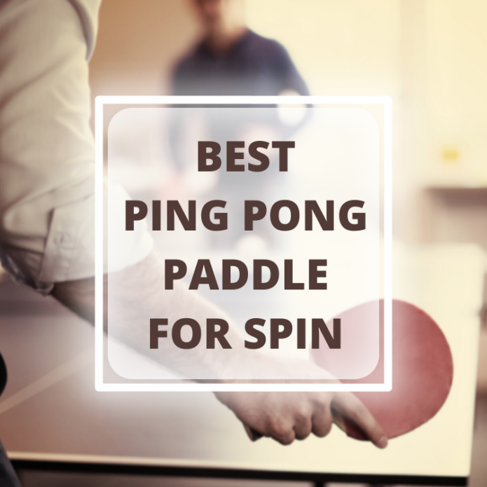 Best Ping Pong Paddle for Spin