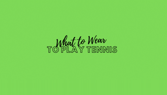 Cosa indossare per giocare a tennis