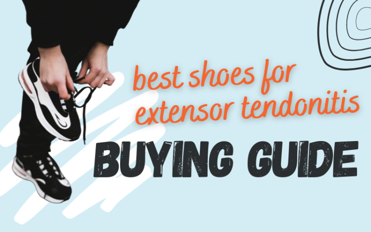 how to choose Shoes for Extensor Tendonitis