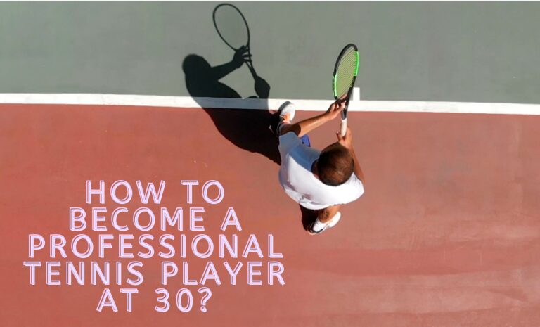 Wie man mit 30 Tennisprofi wird