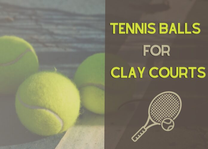 Best Tennis Balls For Clay Courts Best Tennis Balls For Clay Courts