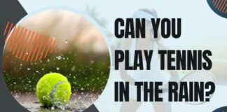 Can You Play Tennis in The Rain