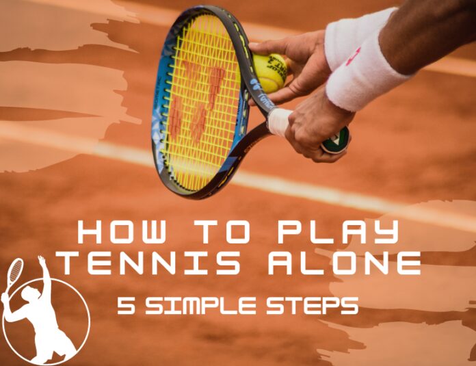 Wie man alleine Tennis spielt