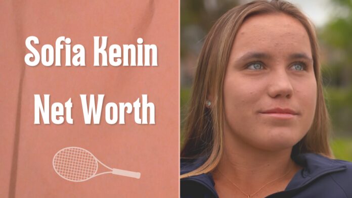 Sofia Kenin Net Değeri Sofia Kenin Net Değeri