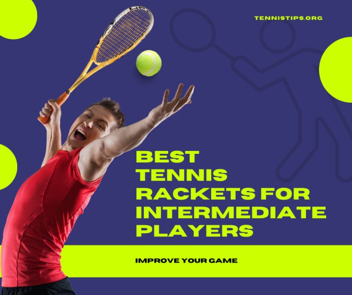 Top 10 Best Tennis Rackets for Intermediate Players 2024 Improve Your