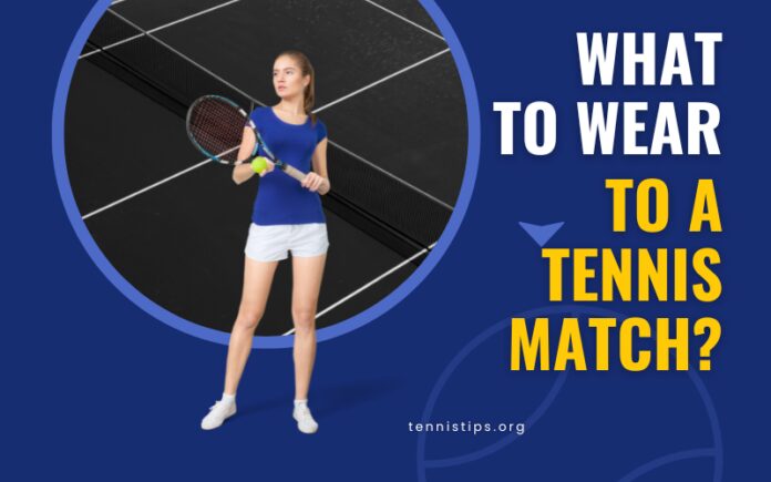 Wear to a Tennis Match