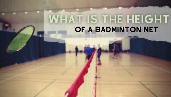 Vad är höjden på ett badmintonnät