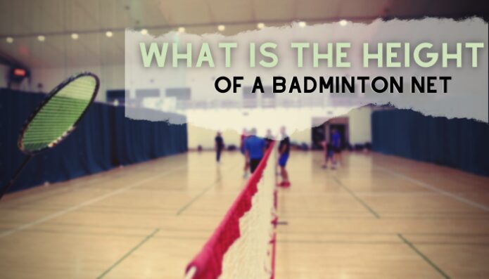 Wie hoch ist ein Badmintonnetz?