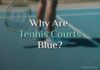 Why Are Tennis Courts Blue