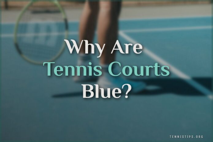 Why Are Tennis Courts Blue