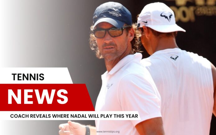 Coach Reveals Where Nadal Will Play This Year