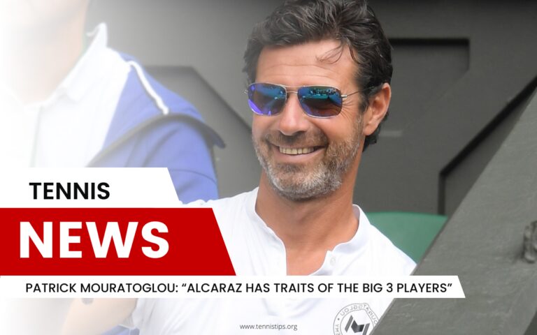 Patrick Mouratoglou “Alcaraz Has Traits of the Big 3 Players”