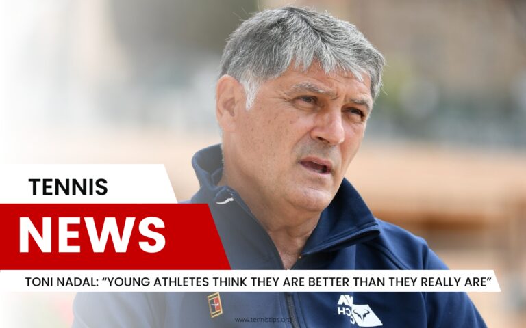 Toni Nadal "Les jeunes athlètes pensent qu'ils sont meilleurs qu'ils ne le sont vraiment"