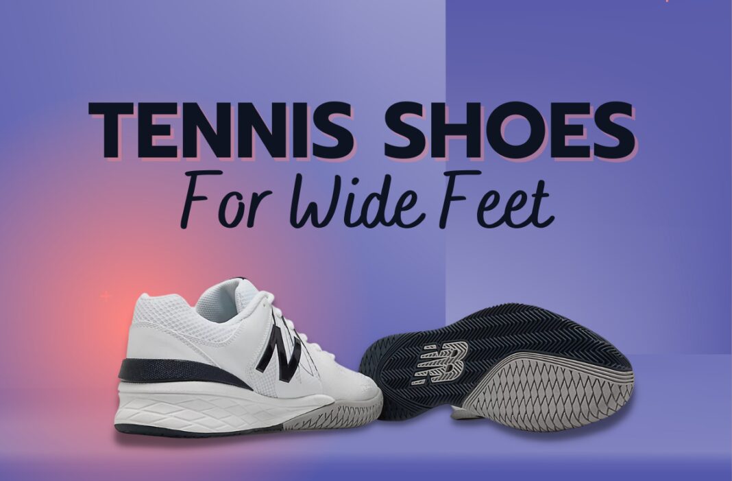 12 Best Tennis Shoes For Wide Feet 2022 Comfort and Affordable Picks