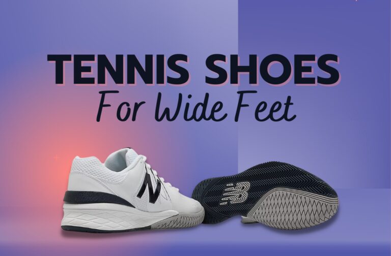 12 Best Tennis Shoes For Wide Feet 2023 Comfort and Affordable Picks