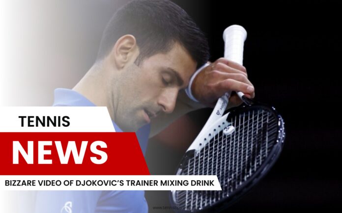Bizzare Video of Djokovic’s Trainer Mixing Drink Bizzare Video of Djokovic’s Trainer Mixing Drink