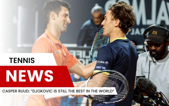 Casper Ruud “Djokovic Is Still the Best in the World”