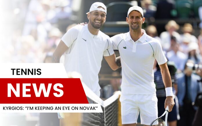 Kyrgios “I’m Keeping an Eye on Novak” Kyrgios “I’m Keeping an Eye on Novak”