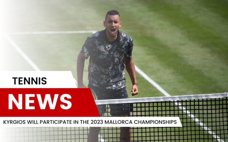 Kyrgios Will Participate in the 2024 Mallorca Championships