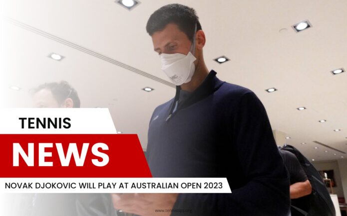 Novak Djokovic Will Play At Australian Open 2023