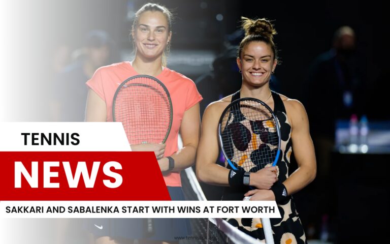 Sakkari e Sabalenka iniziano con vittorie a Fort Worth