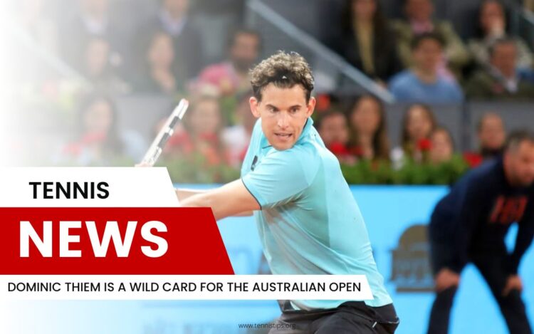 Dominic Thiem Is a Wild Card for the Australian Open