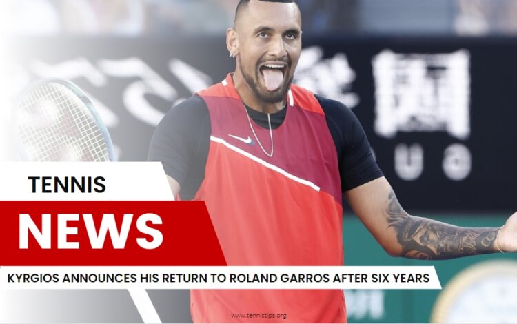 Kyrgios Announces His Return to Roland Garros After Six Years
