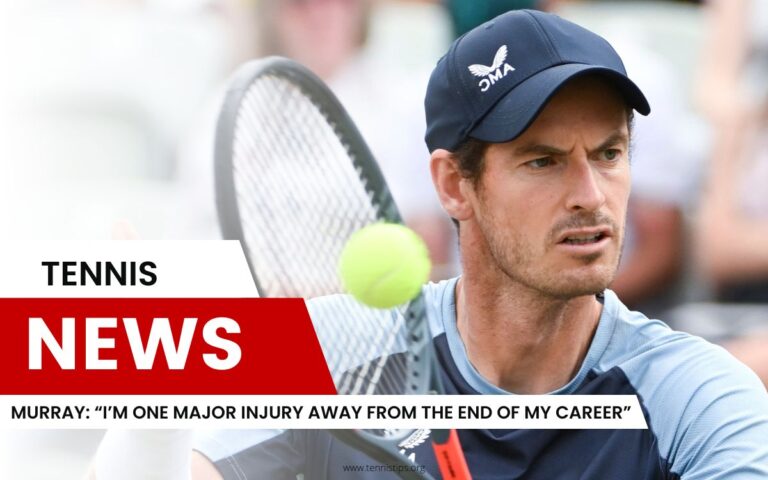 Murray “I’m One Major Injury Away From the End of My Career”