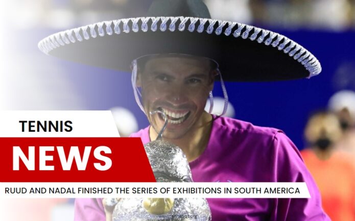 Ruud and Nadal Finished the Series of Exhibitions in South America