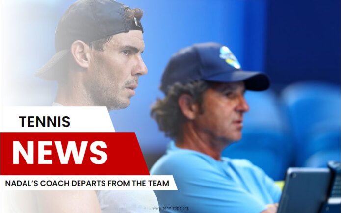 nadal's coach departs from the team