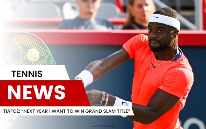 tiafoe next year i want to win grand slam title