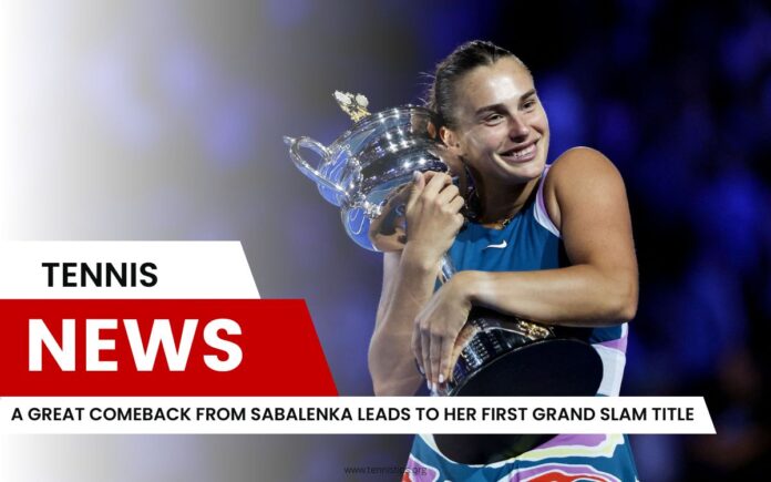 Un grand retour de Sabalenka mène à son premier titre du Grand Chelem Un grand retour de Sabalenka mène à son premier titre du Grand Chelem