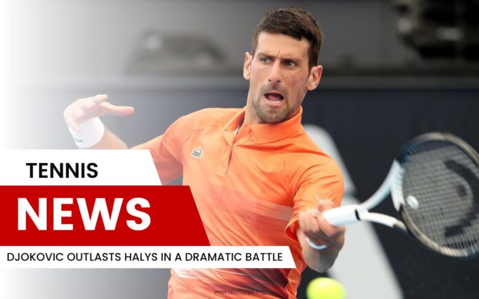 Djokovic supera Halys em uma batalha dramática