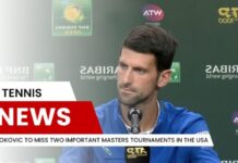Djokovic to Miss Two Important Masters Tournaments in the USA