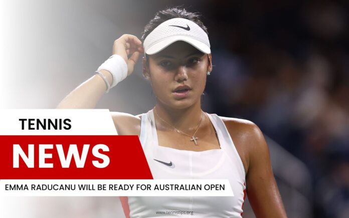 Emma Raducanu zal klaar zijn voor Australian Open