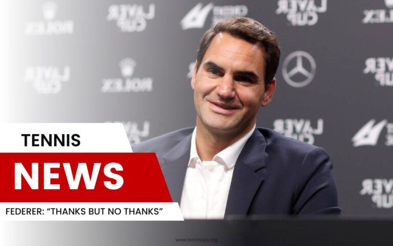 Federer "Teşekkürler ama Hayır, Teşekkürler"