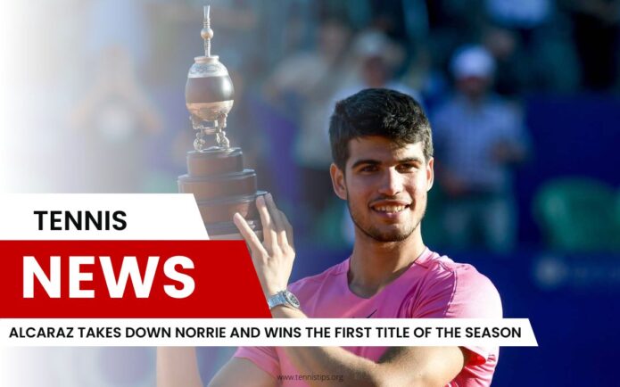 Alcaraz Takes Down Norrie and Wins the First Title of the Season