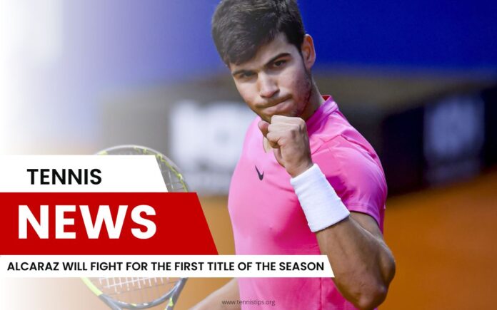 Alcaraz se battra pour le premier titre de la saison Alcaraz se battra pour le premier titre de la saison