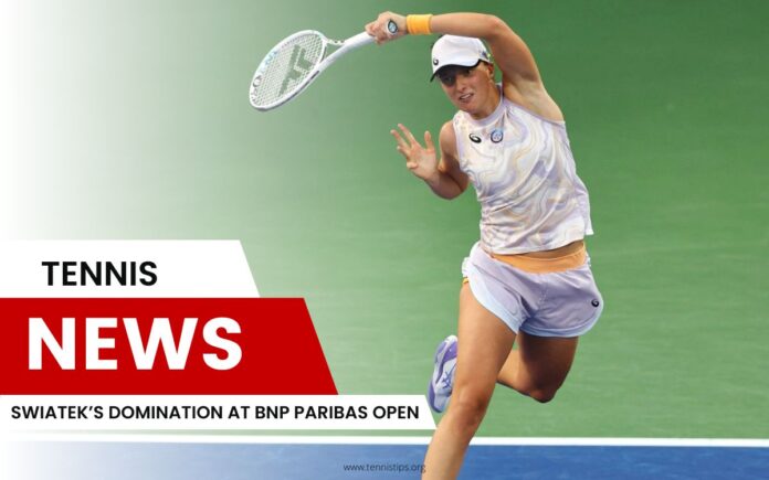 Swiateks Dominanz bei BNP Paribas Open Swiateks Dominanz bei BNP Paribas Open