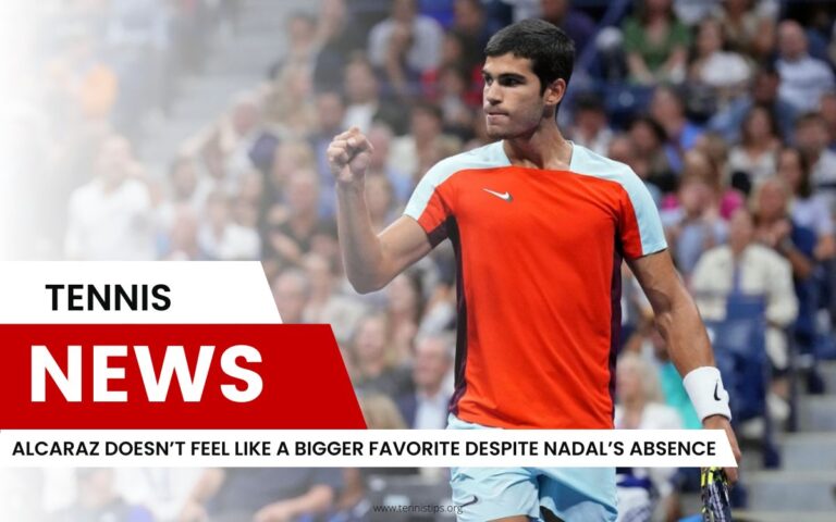 Alcaraz Doesn’t Feel Like a Bigger Favorite Despite Nadal’s Absence