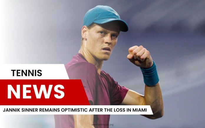 Jannik Sinner Remains Optimistic After the Loss in Miami