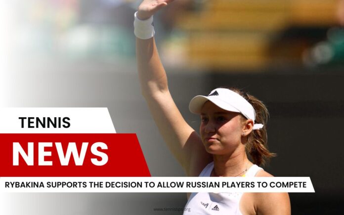Rybakina apoia a decisão de Wimbledon de permitir que jogadores russos compitam