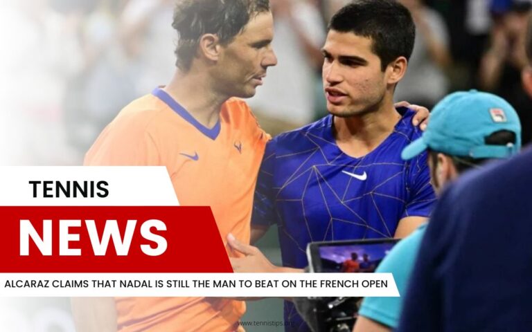 Alcaraz, Nadal'ın Fransa Açık'ta Hala Yenilmesi Gereken Adam Olduğunu İddia Ediyor